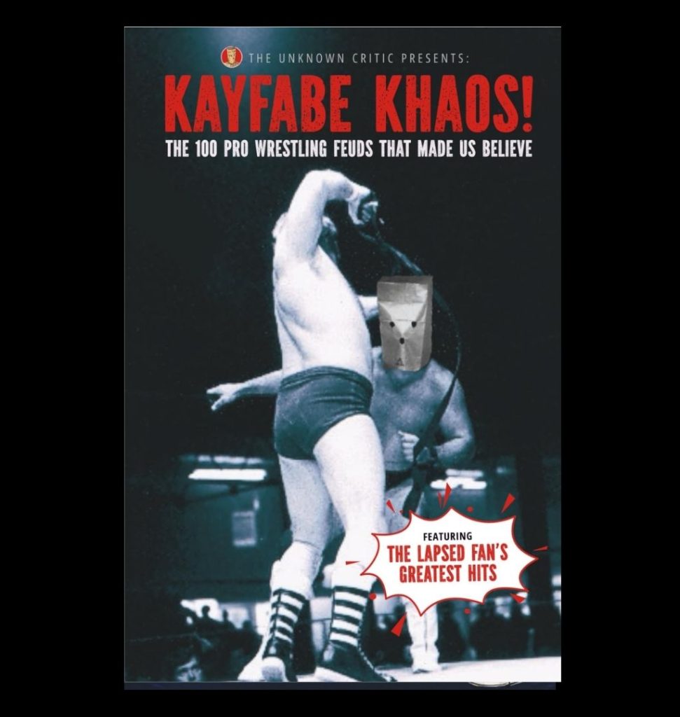 Kayfabe Khaos! The 100 Pro Wrestling Feuds That Made Us Believe