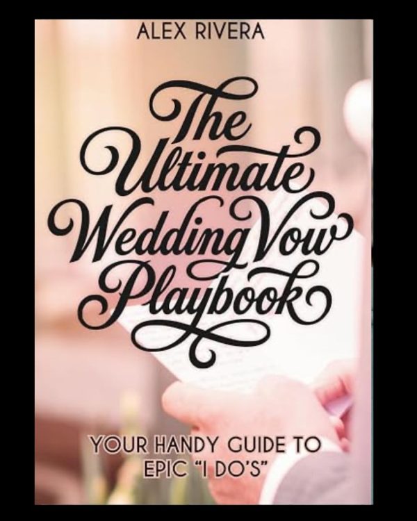The Ultimate Wedding Vow Playbook